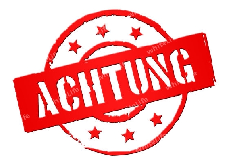 Red Stamp signed with the german word "Achtung" - which means Attention